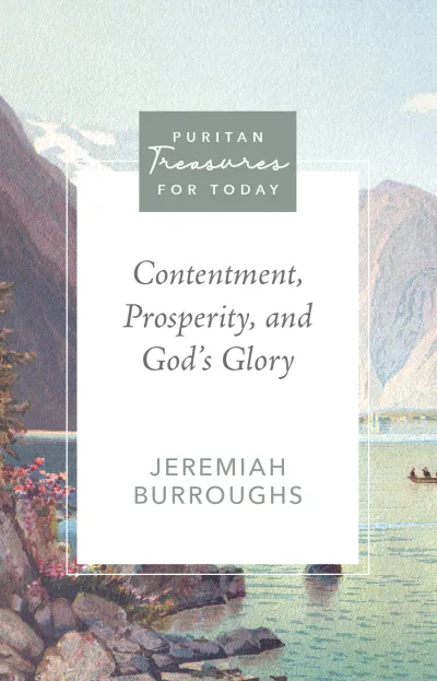 Contentment, Prosperity, and God's Glory, Jeremiah Burroughs