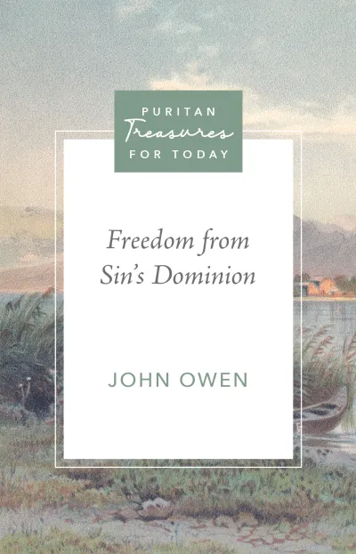 Freedom from Sin's Dominion, John Owen