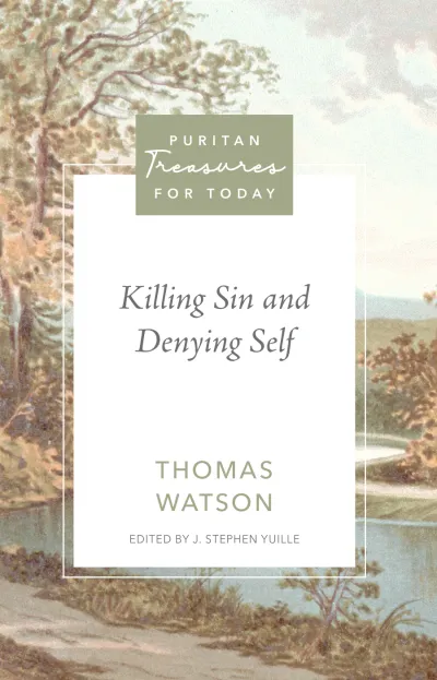 Killing Sin and Denying Self, Thomas Watson