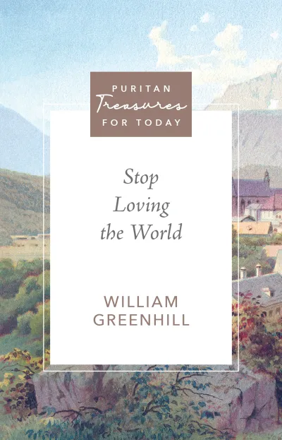 Stop Loving the World, William Greenhill
