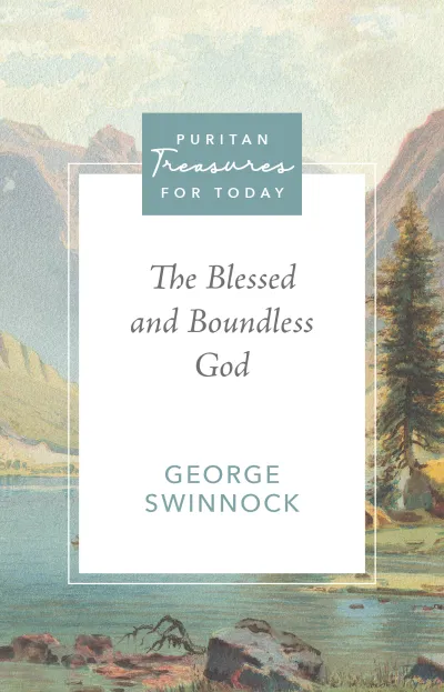 The Blessed and Boundless God, George Swinnock