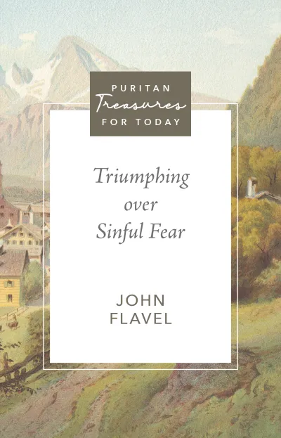 Triumphing over Sinful Fear, John Flavel